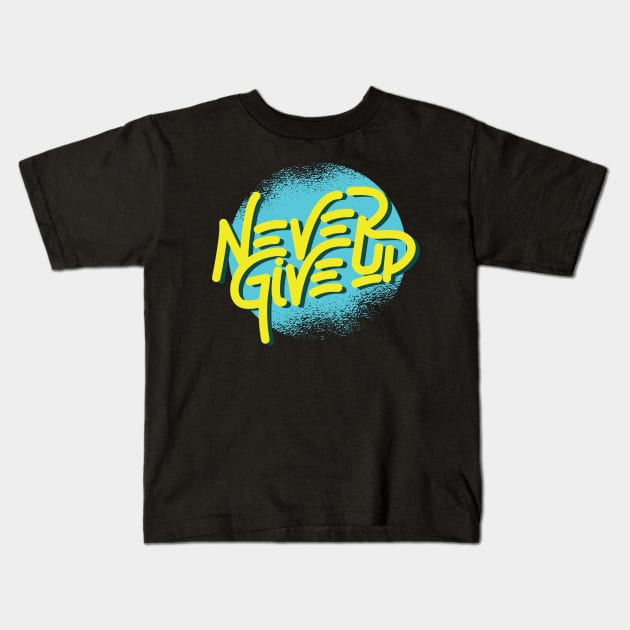 Never give up motivational quotes Kids T-Shirt by Midoart